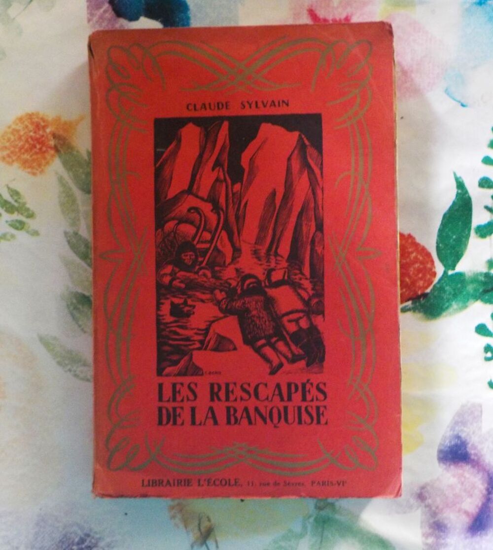 LES RESCAPES DE LA BANQUISE de C. SYLVAIN Lib. L'Ecole 1938 Livres et BD