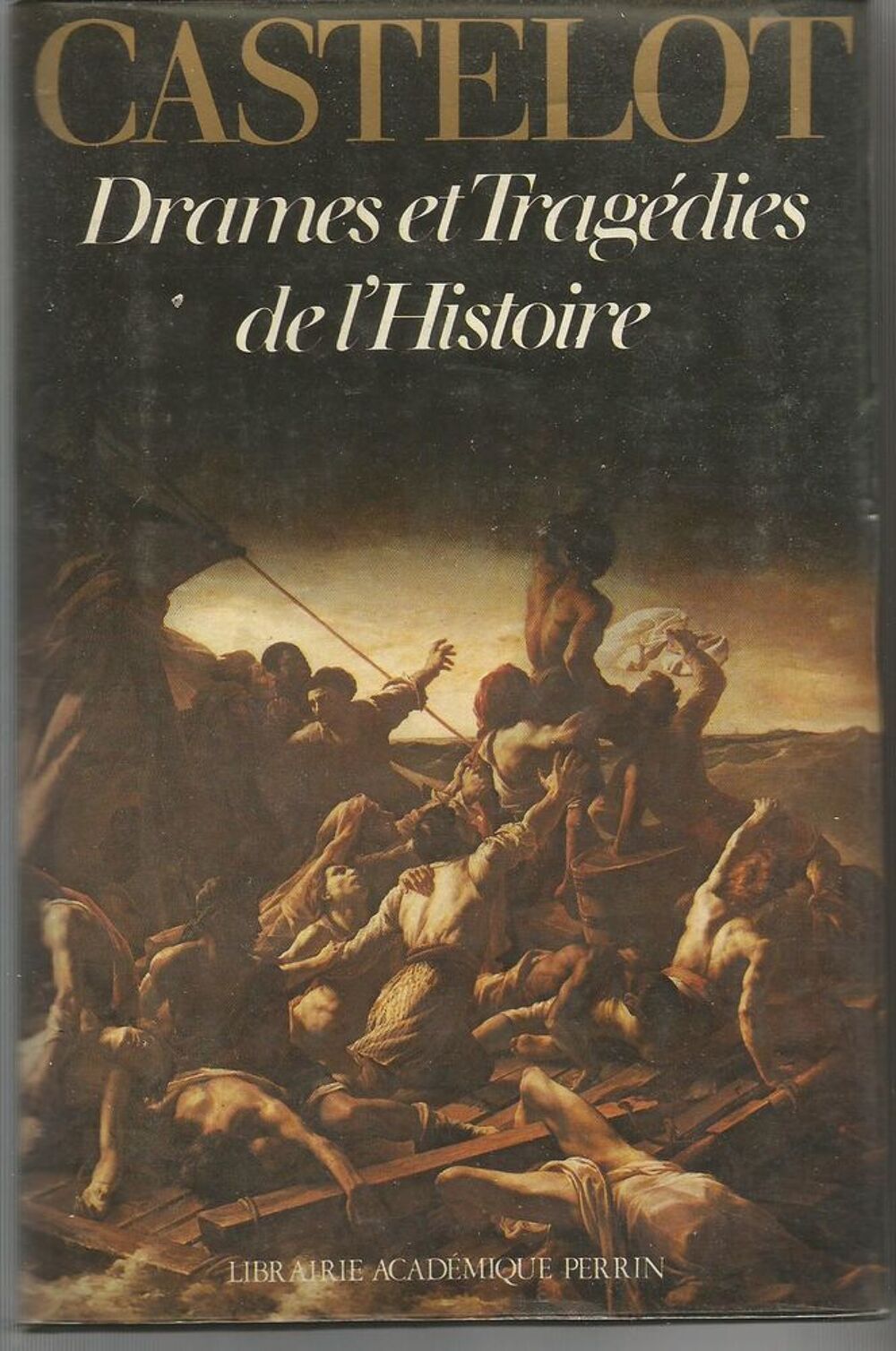 Andr&eacute; CASTELOT Drames et trag&eacute;dies de l'Histoire Livres et BD