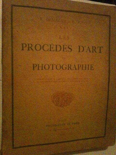DEMACHY R. / PUYO C., Les proc�d�s d'art en photographie 200 Bosc-le-Hard (76)