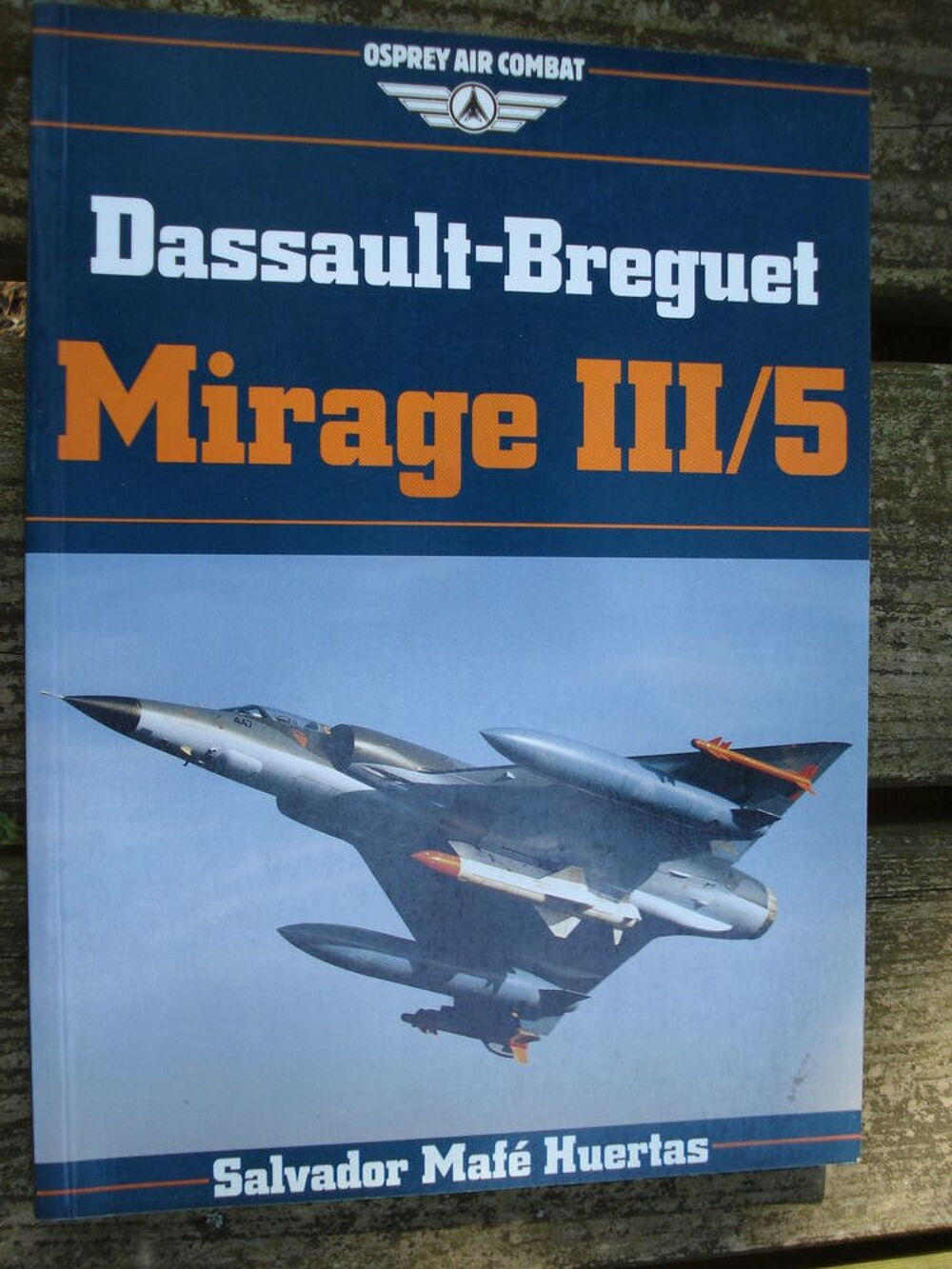 Dassault-Breguet Mirage III/5 (Osprey Air Combat Series) Livres et BD