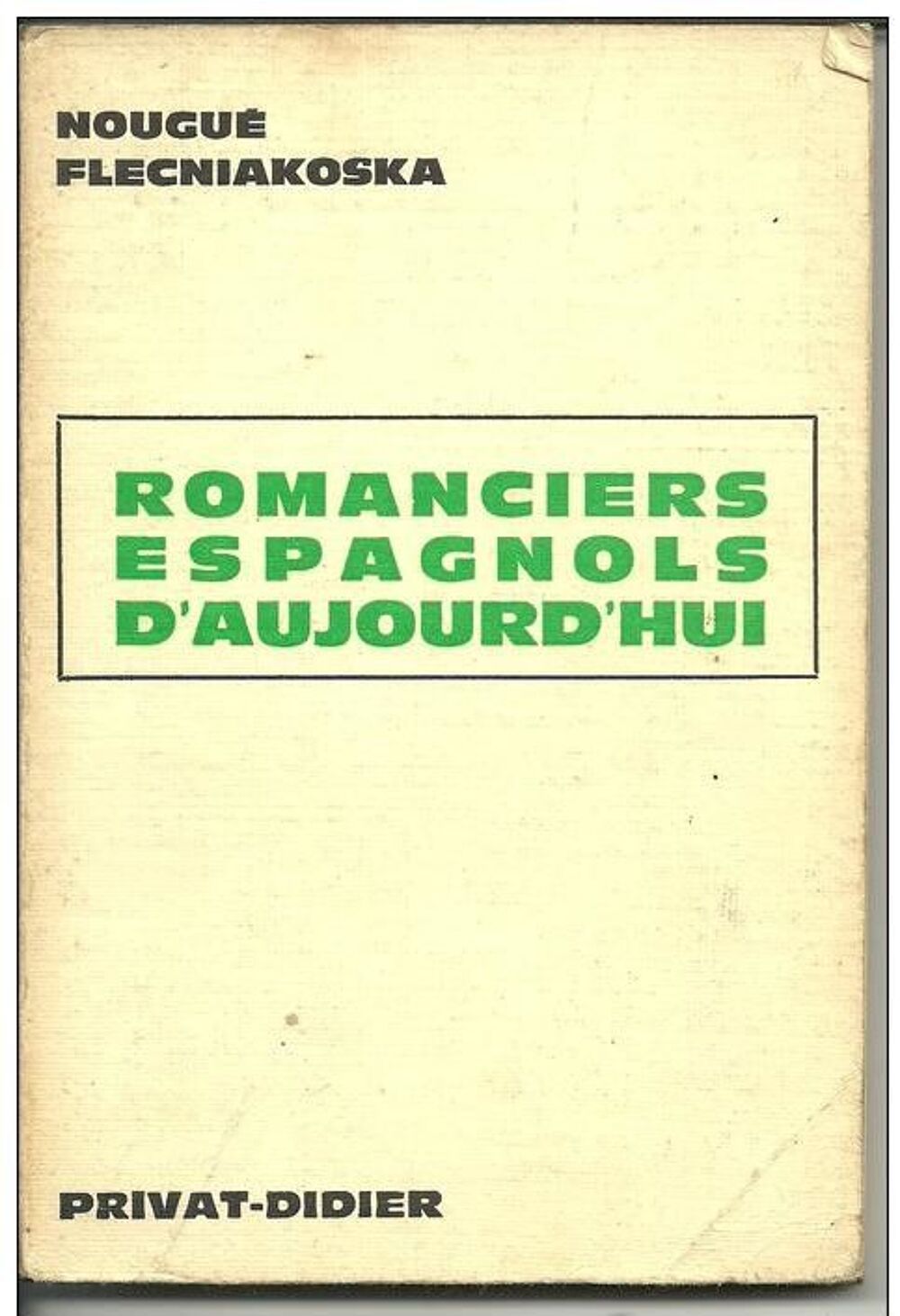 Nougu&eacute; FLECNIAKOSKA Romanciers espagnols d'aujourd'hui Livres et BD