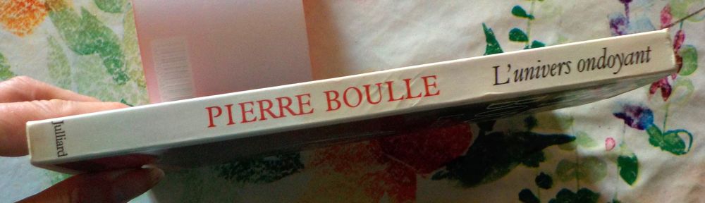 L'UNIVERS ONDOYANT par Pierre BOULLE Ed. Julliard Livres et BD