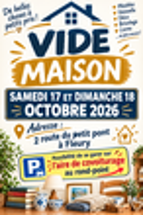 Vide maison au 2 Route du petit pont &agrave; Fleury Vide grenier, marché aux puces, braderie
