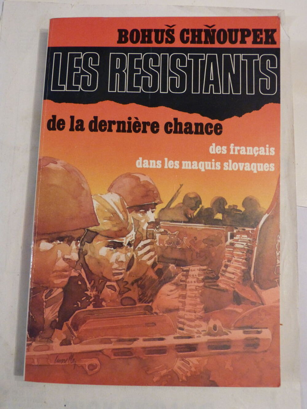 LES RESISTANTS DE LA DERNIERE CHANCE 1939 - 1945 Livres et BD