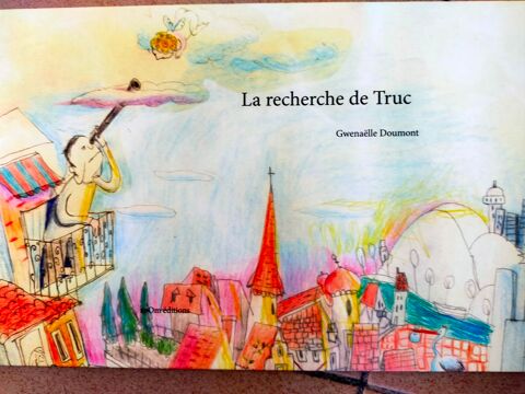 Livre broché et illustré pour enfant = La recherche de Truc  5 Savigny-sur-Orge (91)
