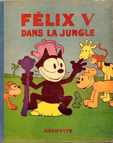  Félix le chat : Félix V dans la jungle - EO 1933 - TBE  39 Argenteuil (95)