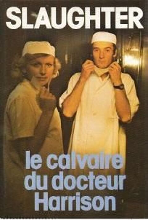 LE CALVAIRE DU DR HARRISON de Frank G. SLAUGHTER 2 Les �glisottes-et-Chalaures (33)