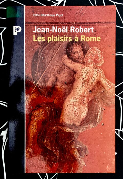 Les plaisirs  Rome de Jean-Nol Robert ; Livre Neuf de 250p 4 Merville (31)