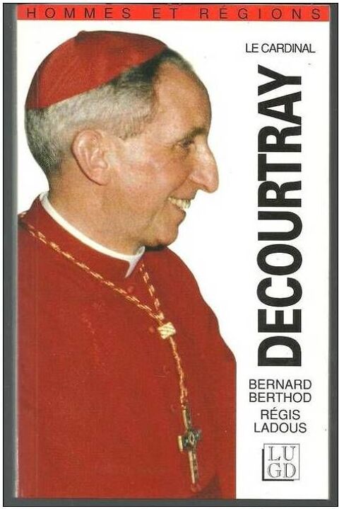 Le cardinal DECOURTRAY par Bernard BERTHOD et Régis LADOUS 5 Montauban (82)