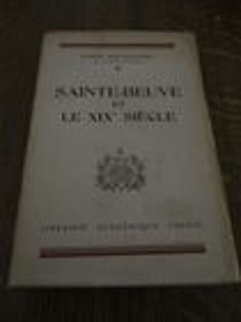 Sainte Beuve et le XIXe sicle de Andre Bellessort 18 Mrignies (59)