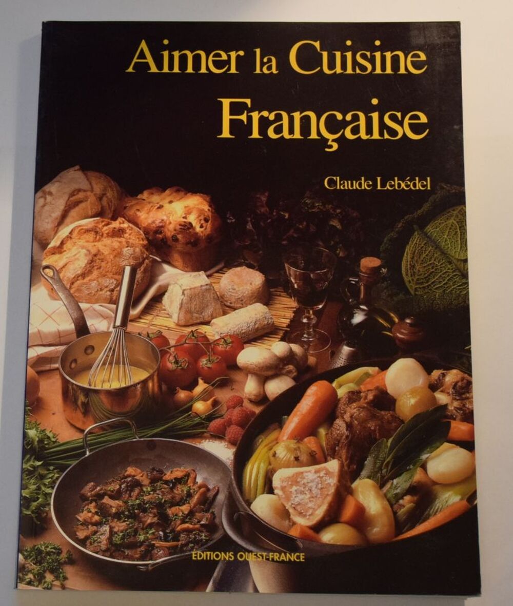 Aimer la Cuisine Fran&ccedil;aise - Claude Leb&eacute;del 1995* Livres et BD