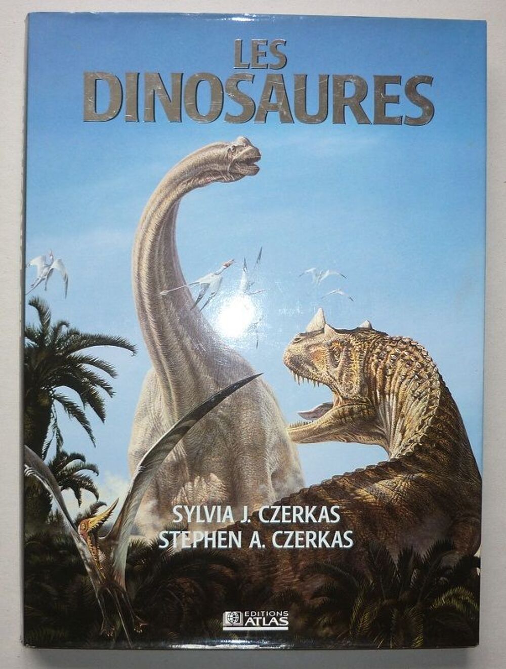 LES DINOSAURES Sylvia et Stephen Czerkas &Eacute;dit. ATLAS 1990) Livres et BD