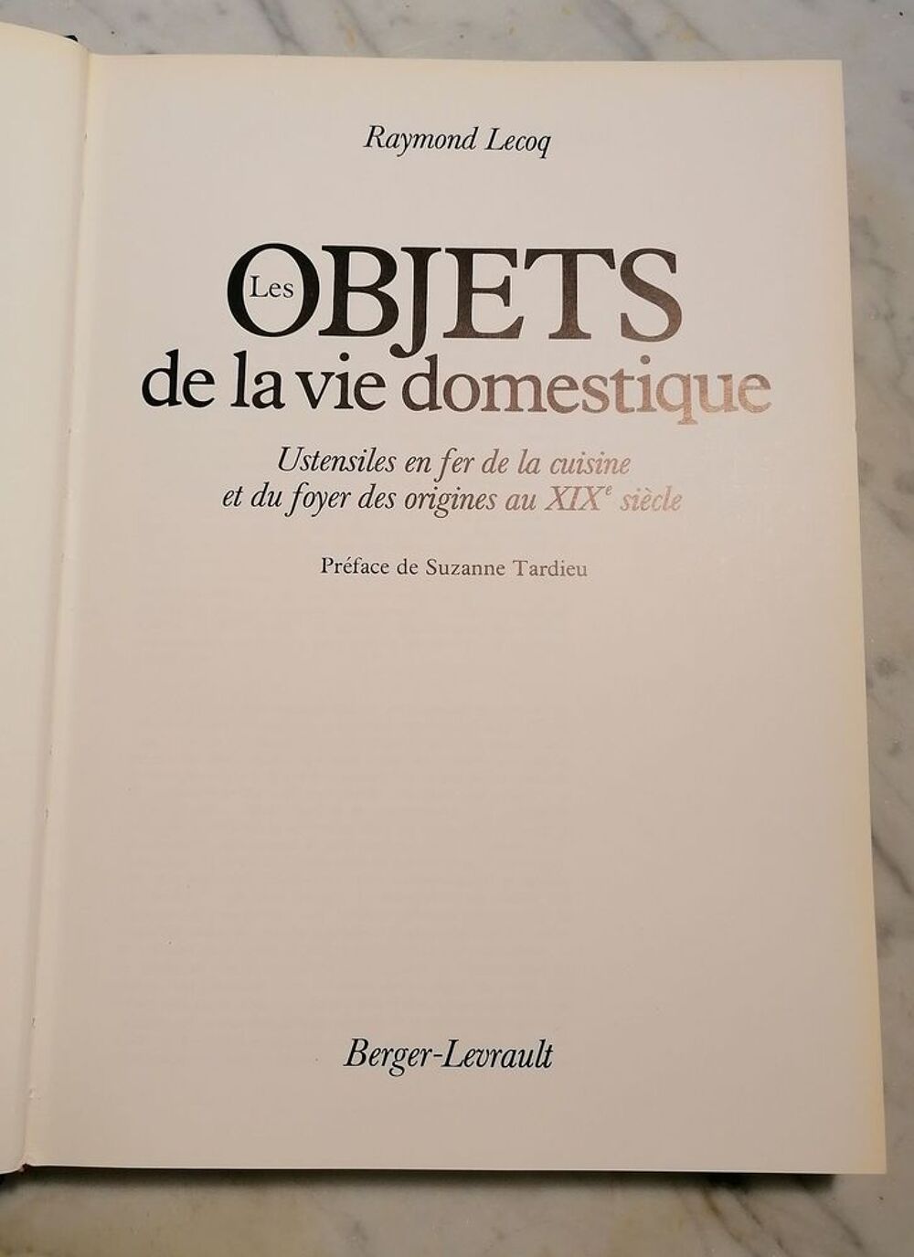 Les objets de la vie domestique. Lecoq Raymond.1979. 
