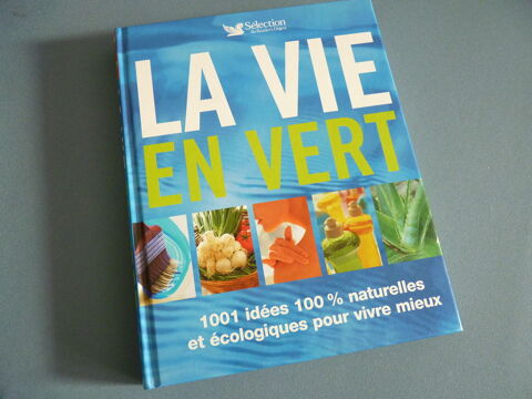 Livre La vie en vert cologie et ides 100% naturelles TBE 10 Brienne-le-Chteau (10)