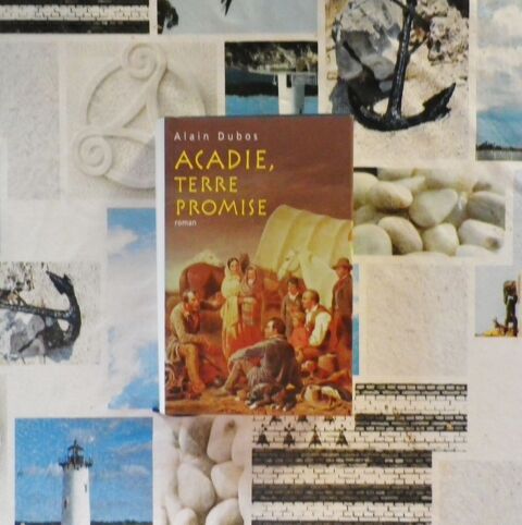 ACADIE, TERRE PROMISE de Alain DUBOS Ed. France Loisirs 4 Bubry (56)