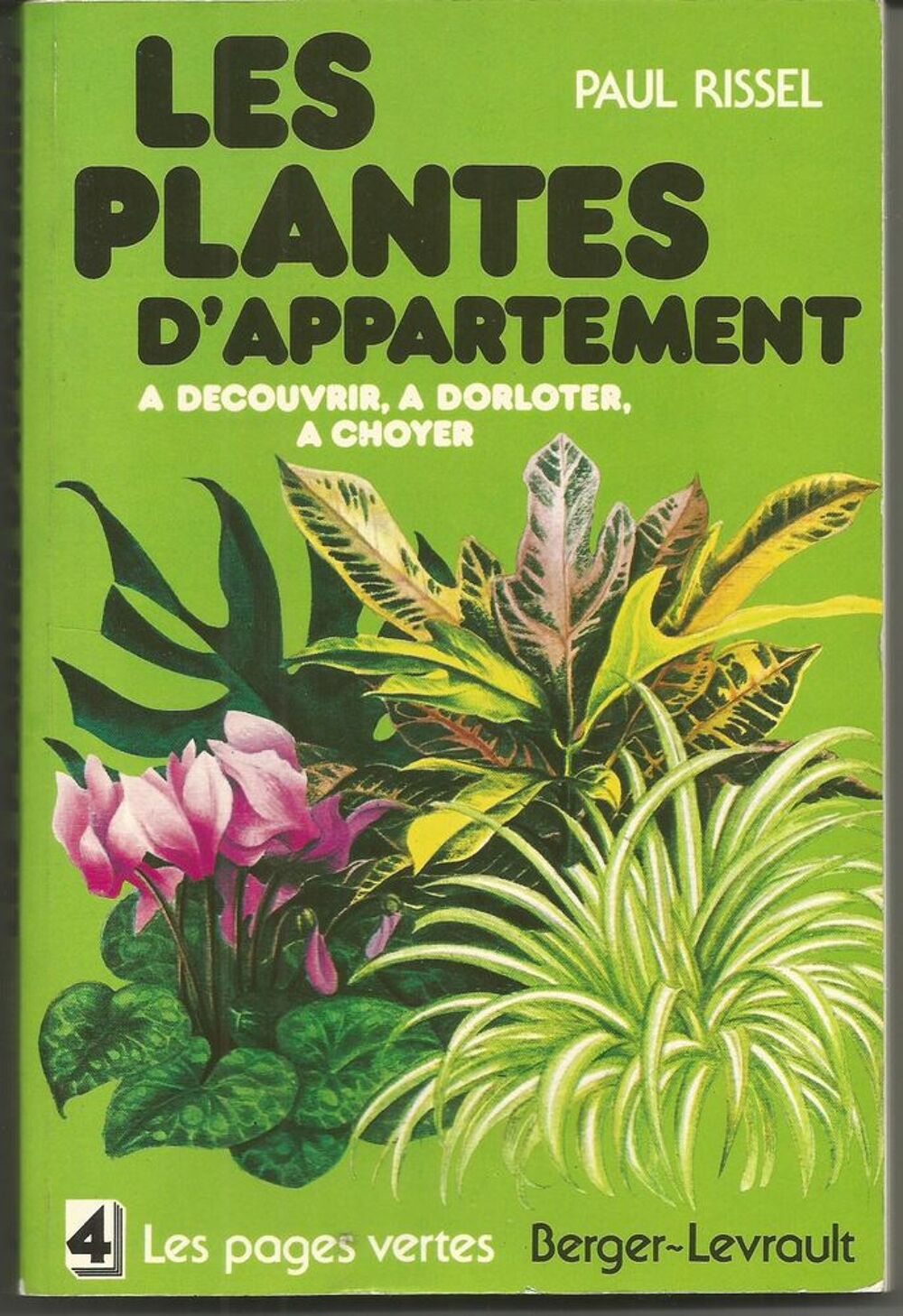 Paul RISSEL Les plantes d'appartement &agrave; d&eacute;couvrir, dorloter Livres et BD