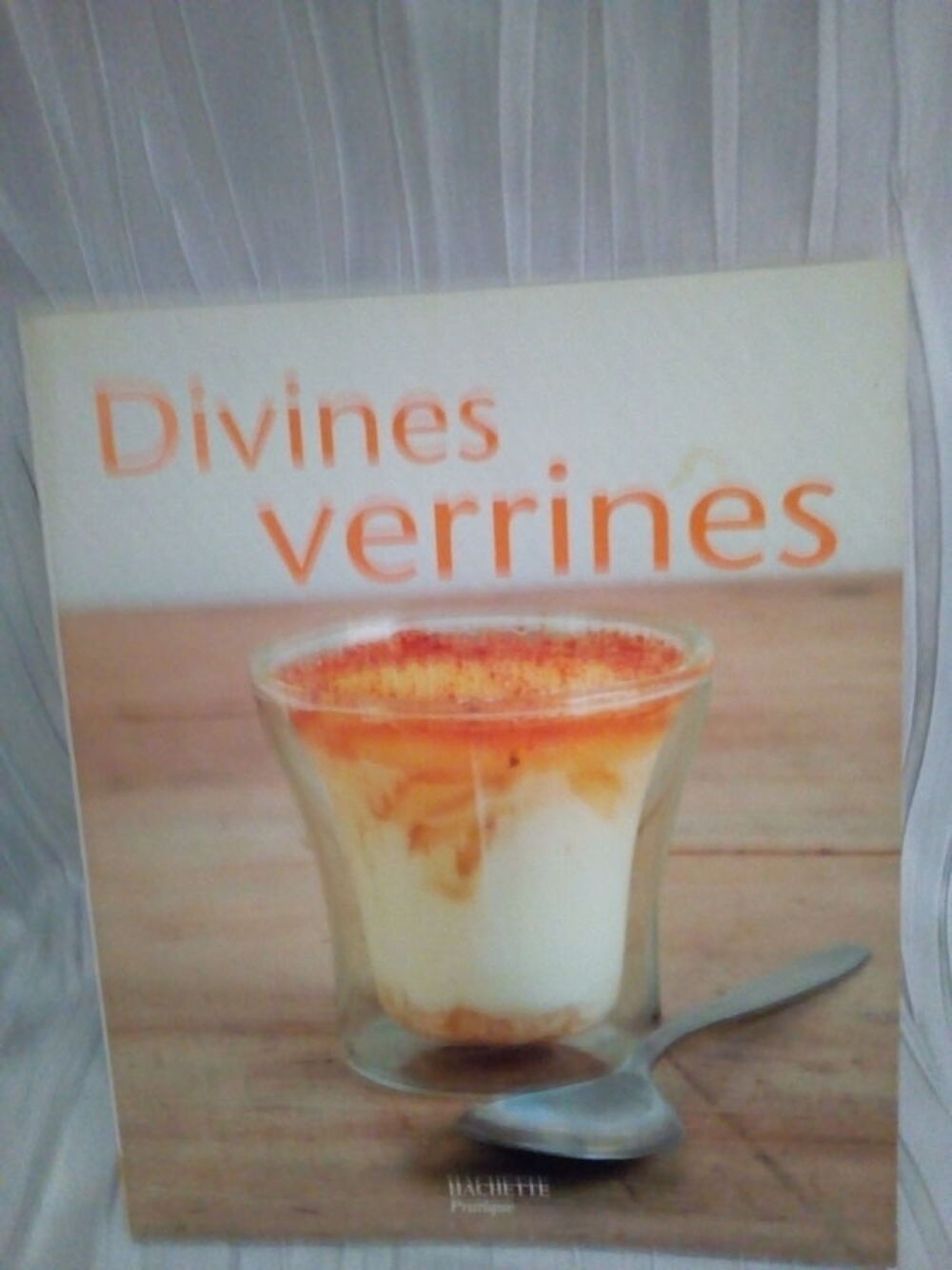 Livre de recettes &quot; Divines Verrines &quot; Livres et BD