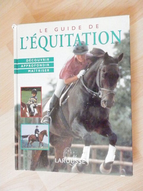 Livre : Le guide de l'équitation ? découvrir, approfondir, M Évry (91)