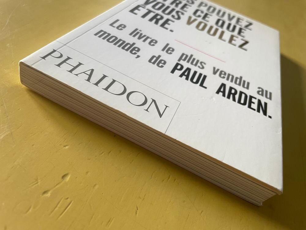 Livre Vous Pouvez &Ecirc;tre Ce Que Vous Voulez &Ecirc;tre - Paul Arden Livres et BD