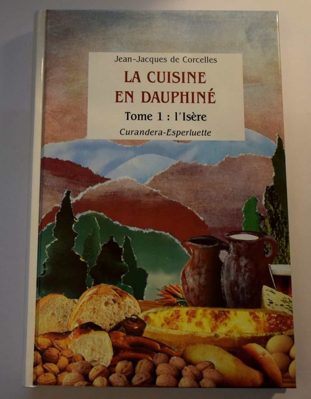 La Cuisine du Dauphin&eacute; - L'Is&egrave;re - De Corcelles 1992 Livres et BD