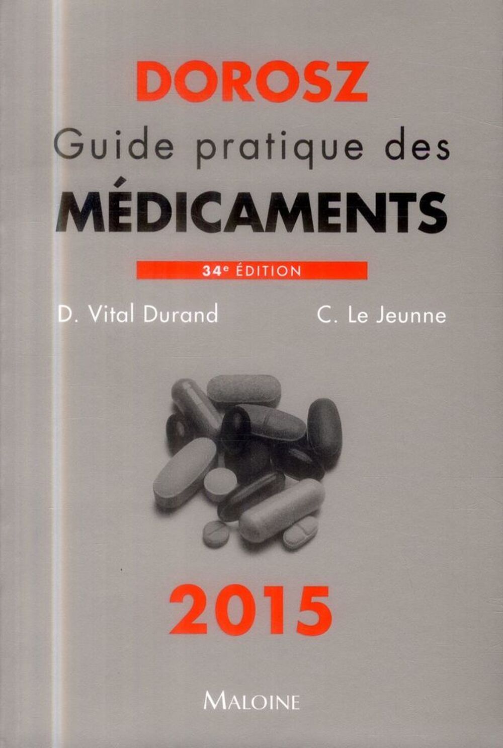 Dorosz guide pratique des medicaments 2015, 34e ed. Livres et BD