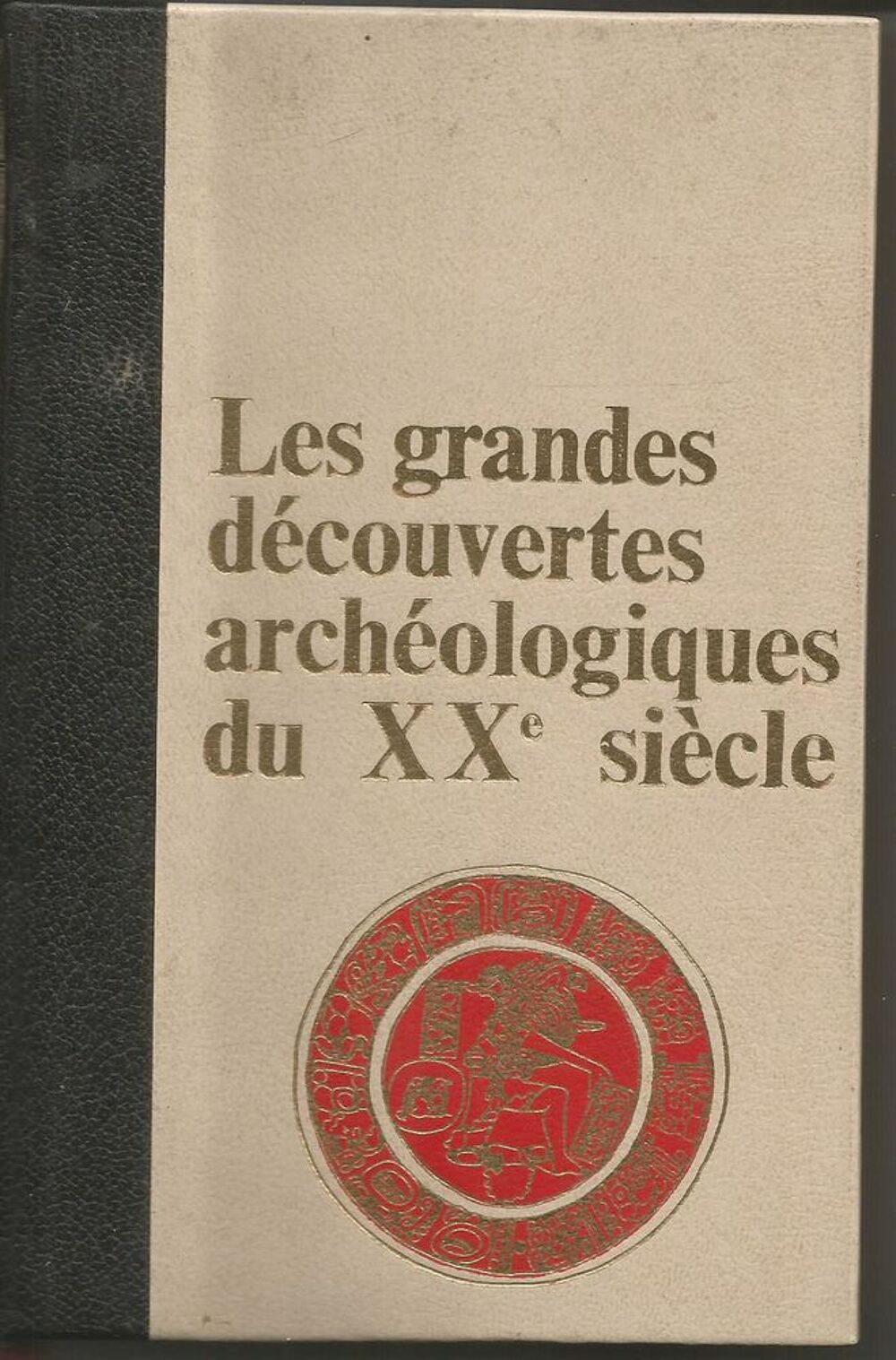 Les grandes d&eacute;couvertes arch&eacute;ologiques du XXe si&egrave;cle 4 tomes Livres et BD