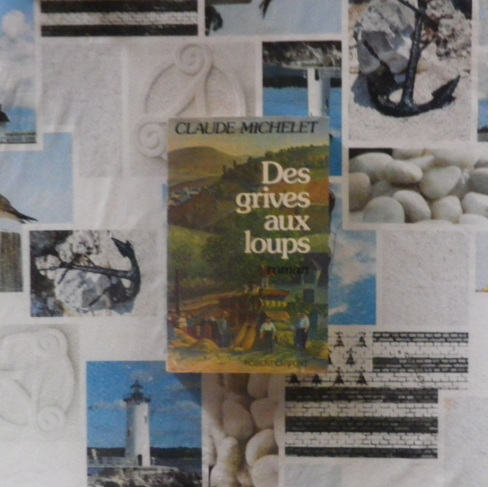 DES GRIVES AUX LOUPS de Claude MICHELET Ed. Robert Laffont Livres et BD