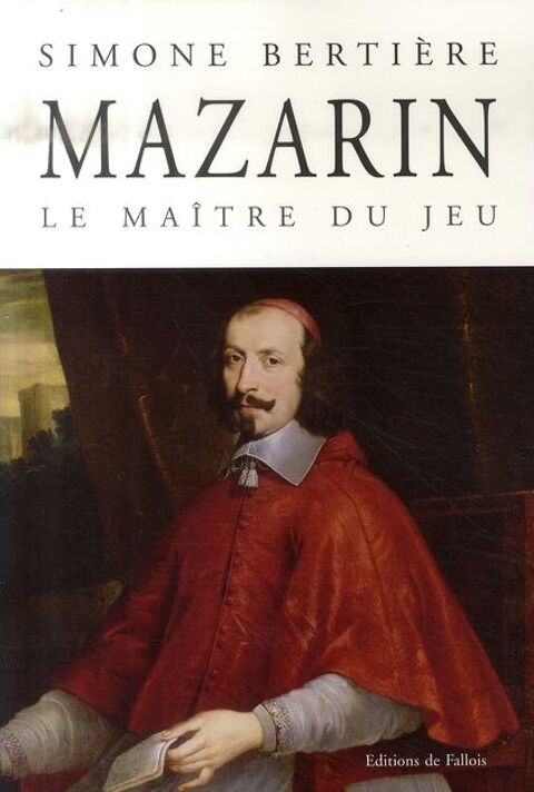 Mazarin, le ma�tre du jeu
AUTEURE Simone BERTIERE 8 Romainville (93)