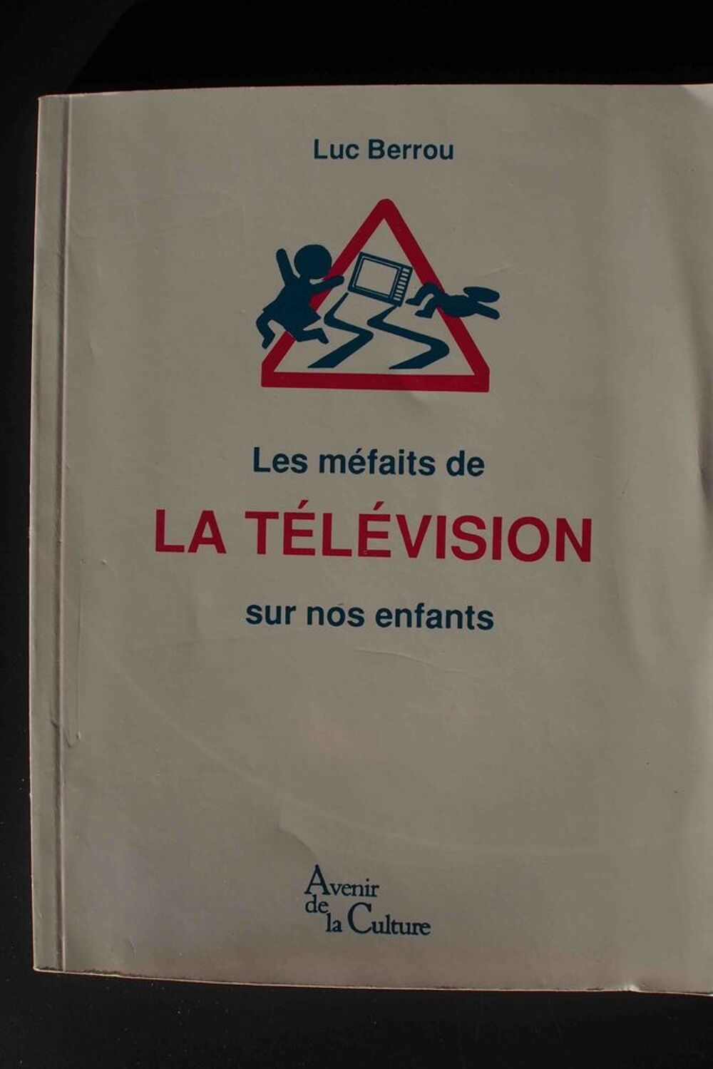 Les m&eacute;faits de la t&eacute;l&eacute;vision - Luc Berrou, Livres et BD