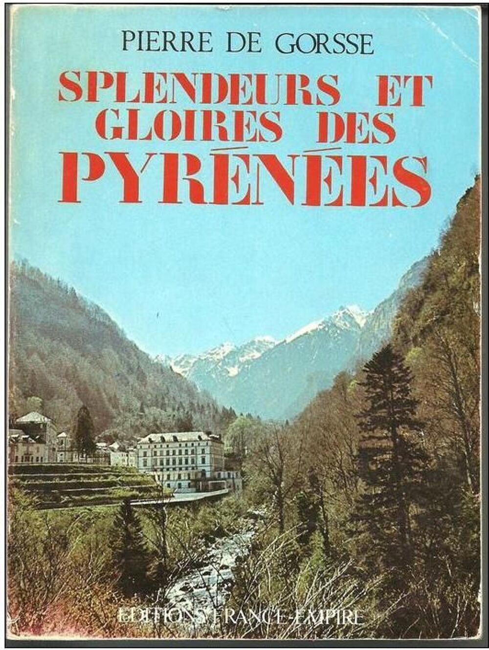 Pierre de GORSSE Splendeurs et gloires des Pyr&eacute;n&eacute;es Livres et BD