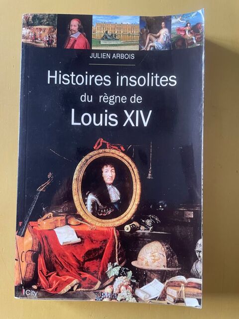 Livre Histoires Insolites Du Règne De Louis Xiv - J.Arbois Vigneux-sur-Seine (91)