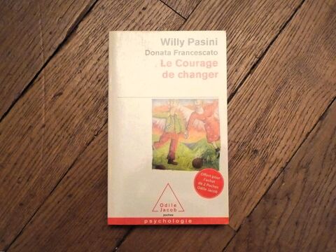 Le Courage de Changer- Willy Pasini- Donata Francescato  4 Paris 15 (75)