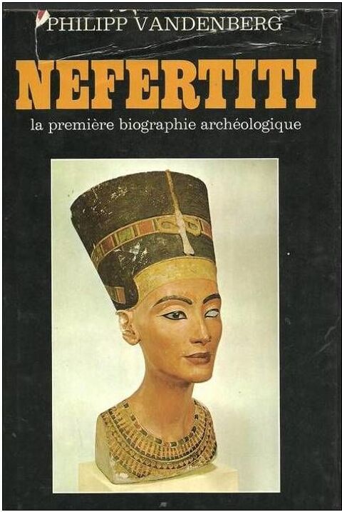 Philipp VANDENBERG Nefertiti, 1re biographie archologique 5 Montauban (82)