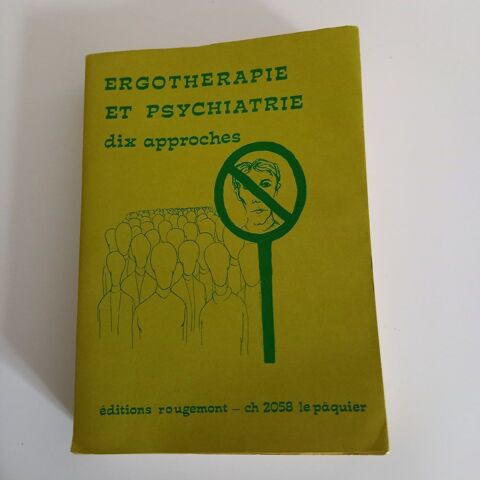 Ergothérapie et psychiatrie, dix approches, Editions rougeme 15 Saumur (49)