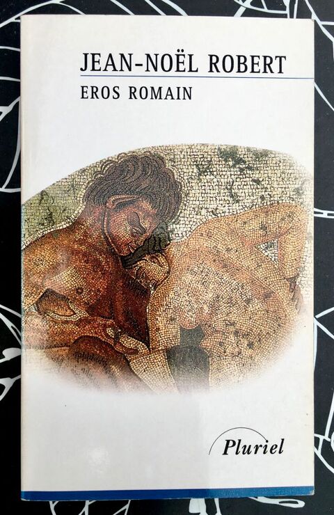 Eros romain de Jean-Nol Robert ; Livre Neuf de 392 pages 4 Merville (31)