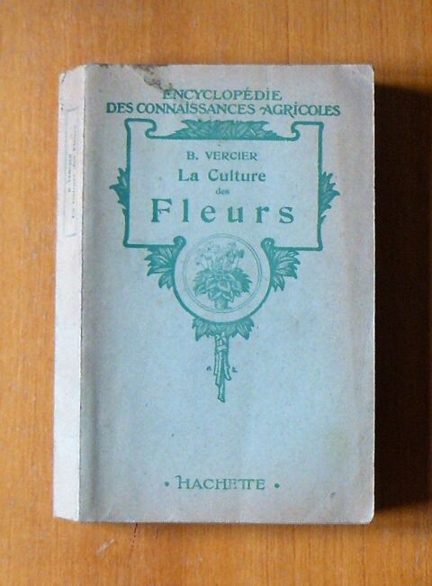 La culture des fleurs - B. Vercier - Ed. Hachette - 1950 12 Argenteuil (95)