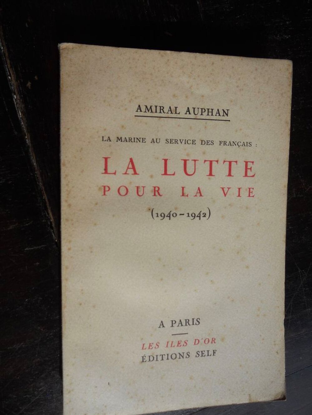 La LUTTE POUR LA VIE .1940-1942. AMIRAL AUPHAN Livres et BD
