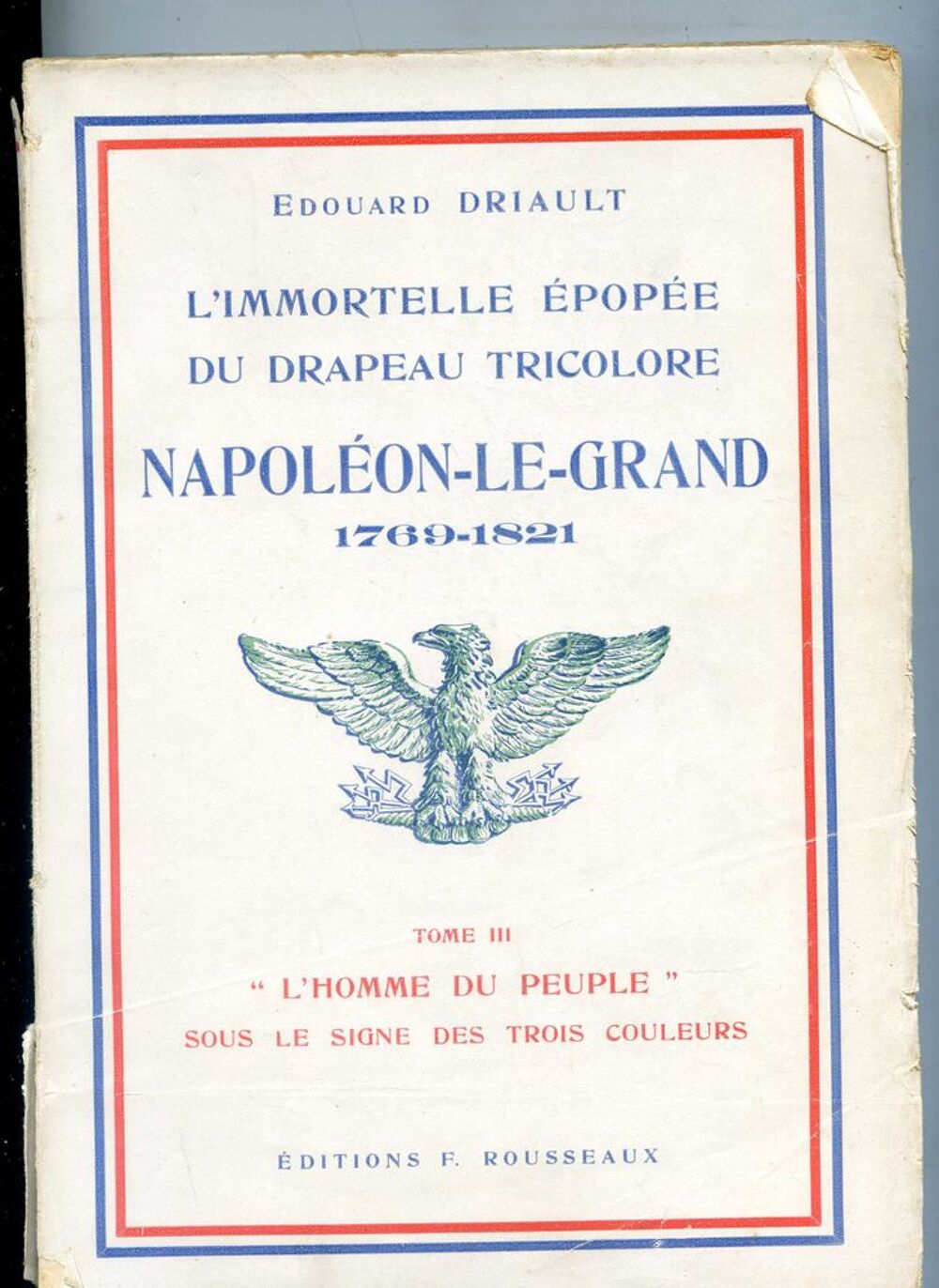 L'immortelle &eacute;pop&eacute;e du drapeau tricolore - Edouard Driault Livres et BD
