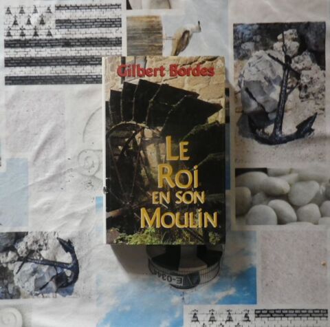LE ROI EN SON MOULIN de Gilbert BORDES Ed. France Loisirs 3 Bubry (56)