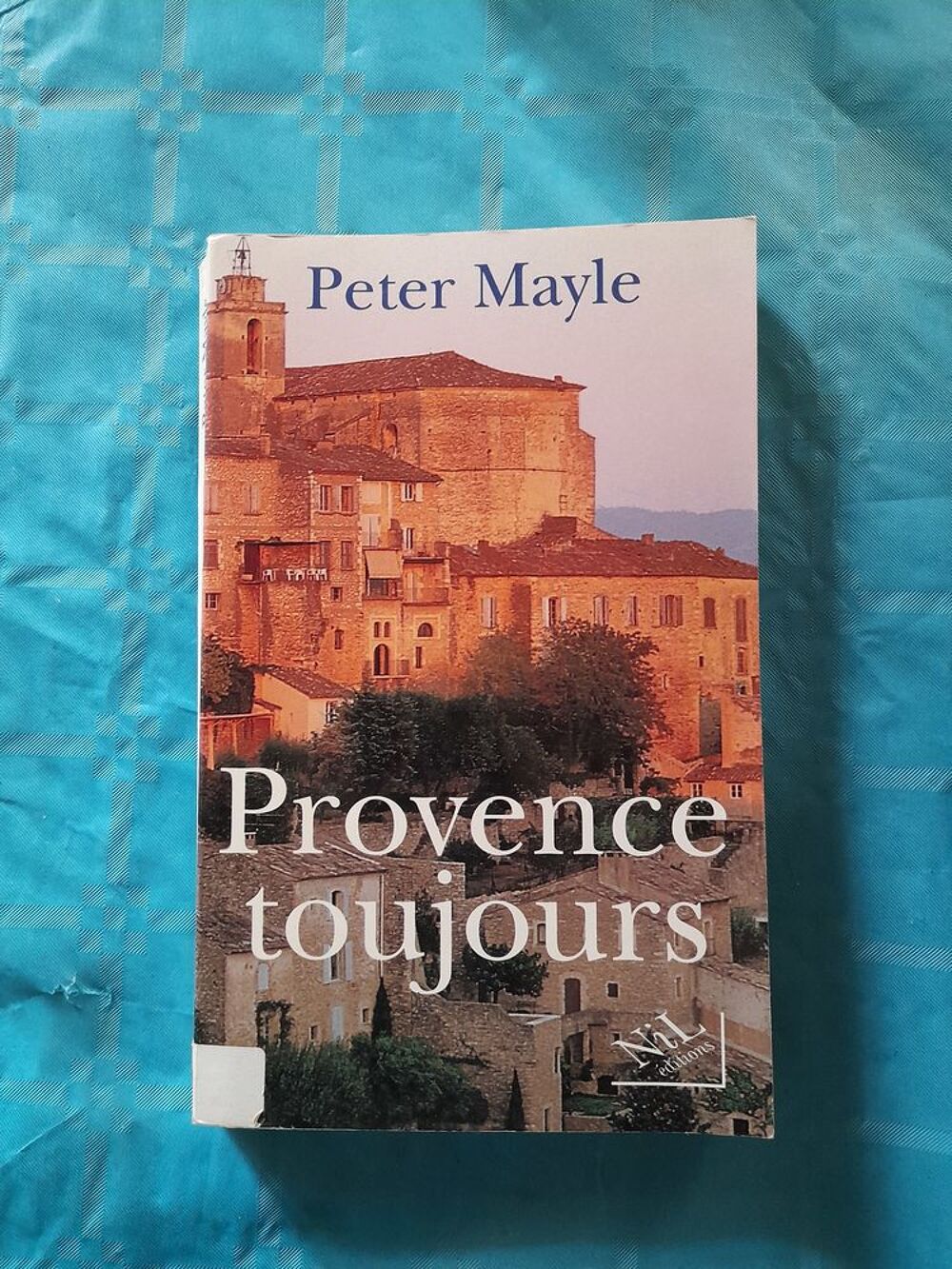 PROVENCE TOUJOURS par Peter MAYLE Nil Editions Livres et BD
