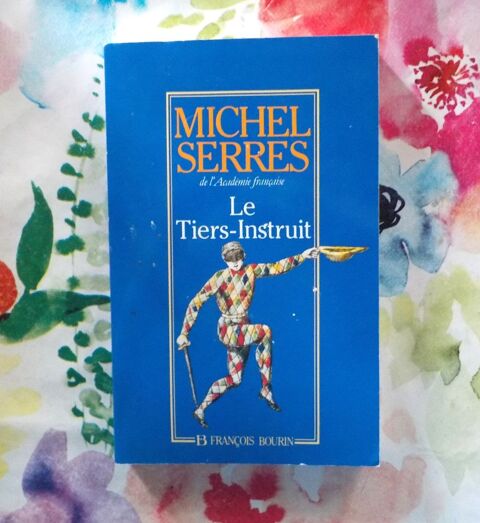 LE TIERS-INSTRUIT de Michel SERRES Ed. Fran�ois Bourin 3 Bubry (56)