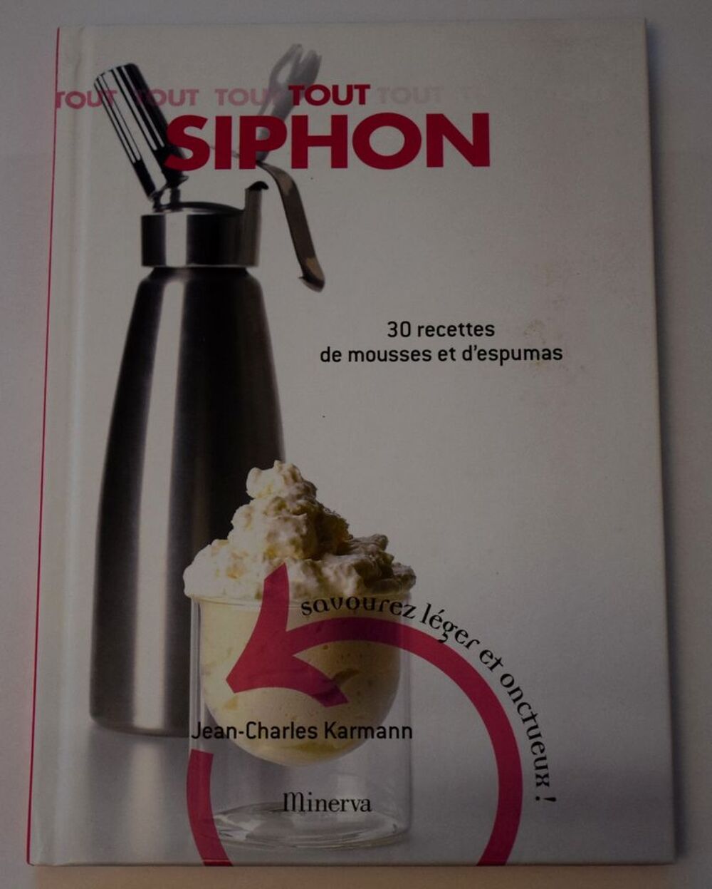 30 Recettes de Mousses - Karmann 2008 - Tout Siphon - Cuisine
