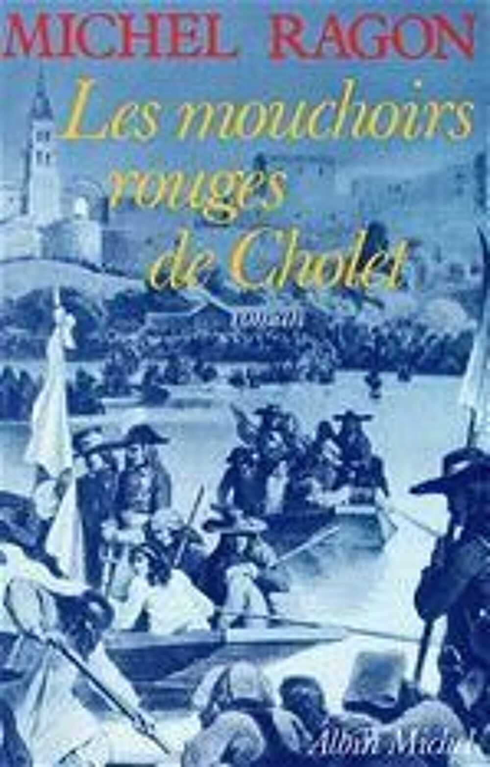 Les mouchoirs rouges de Cholet - Michel RAGON Livres et BD