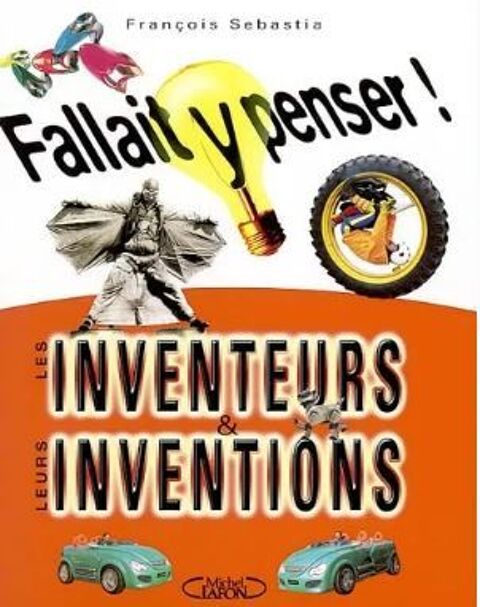 livre FALLAIT Y PENSER ! (les inventeurs & leurs inventions) 3 Ervy-le-Chtel (10)