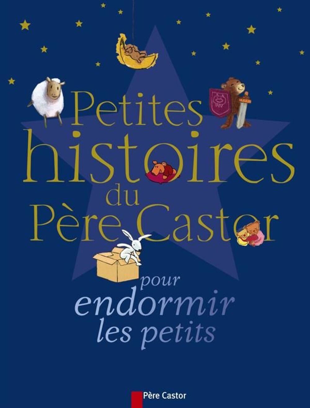Petites histoires du P&egrave;re Castor pour endormir les petits Livres et BD