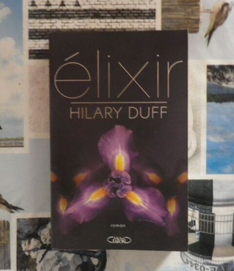 ELIXIR de Hilary DUFF Ed. Michel Lafon 5 Bubry (56)