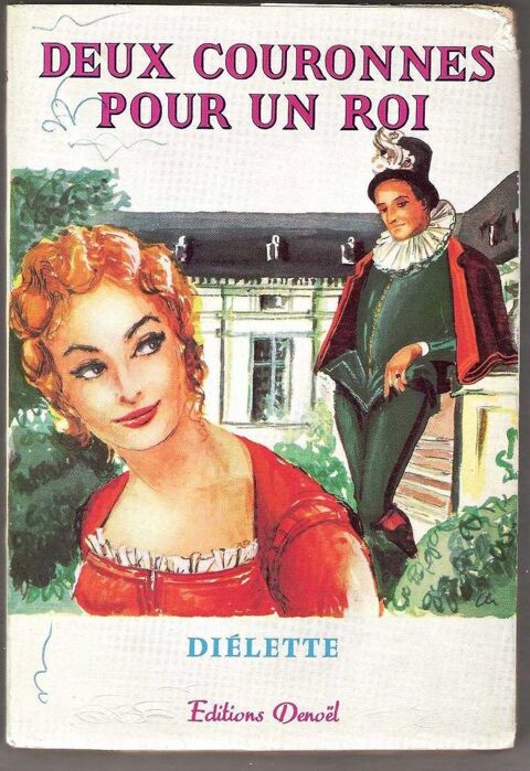 DEUX COURONNES POUR UN ROI de DIELETTE - edition DENOEL 1959 7 Montauban (82)