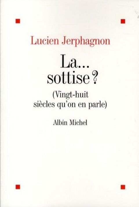 L JERPHAGNON La sottise ? vingt huit si�cles qu'on en parle 4 Montauban (82)