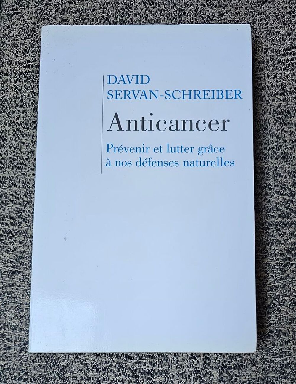 Anticancer de David Servan-Schreiber Livres et BD