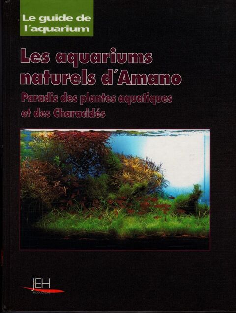 Les aquariums naturels d'Amano - ISBN 2-912910-00-5 Bussy-Saint-Georges (77)